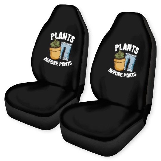 Plants Before Pants Funny Gardener Dad Plant Lover Car Seat Covers