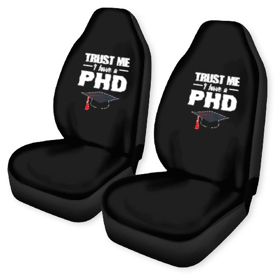 Trust Me I Have A PhD Doctor Of Philosophy Car Seat Covers