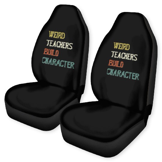 Weird Teachers Build Character Car Seat Covers