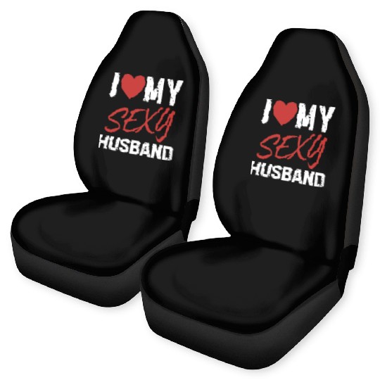 I LOVE MY SEXY HUSBAND Car Seat Covers