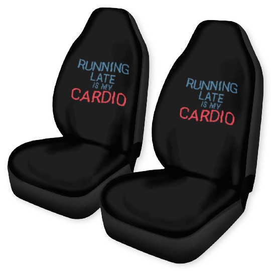 Running Late Is My Cardio Car Seat Covers