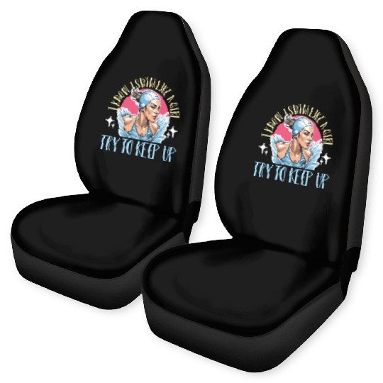 Swimmer I Know I Swim Like A Girl Loves Swimming Car Seat Covers