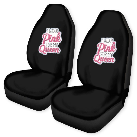 I Wear Pink For My Queen 7 Car Seat Covers