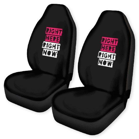 RIGHT HERE RIGHT NOW Car Seat Covers