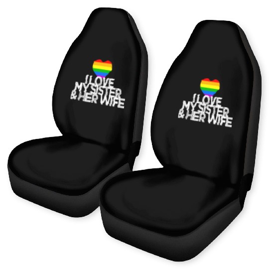 I love my sister & her wife lesbian gay rights Car Seat Covers