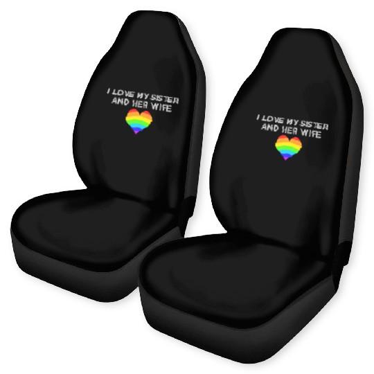 I love my sister and her wife gay pride supportive Car Seat Covers