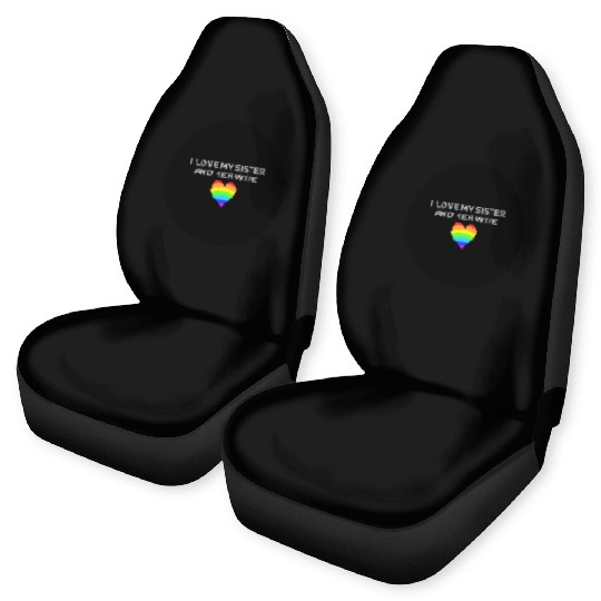 I love my sister and her wife gay pride supportive Car Seat Covers