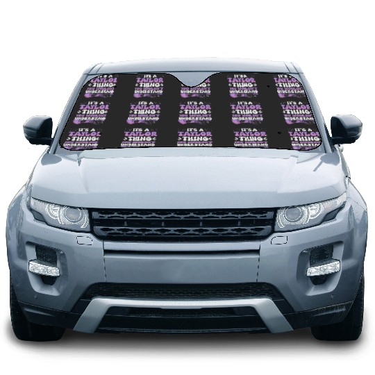 Discover It's A Taylor Thing You Wouldn't Understand Taylor Gifts  Car Sun Shades