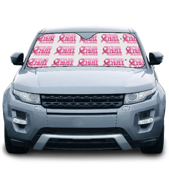 Friends dont let Friends Fight Cancer Alone - Car Sun Shades