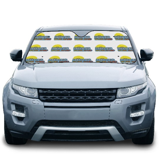 dream big work hard Car Sun Shades