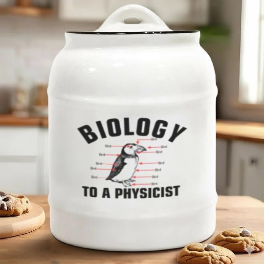 Biology to a Physicist funny physics science Ceramic Cookie Jars