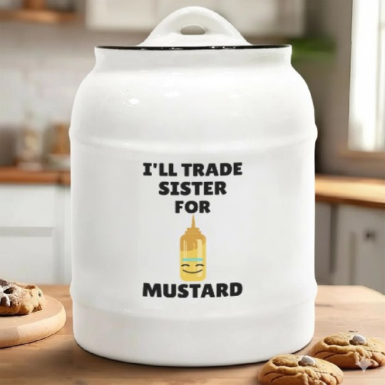 Will Trade Sister For Mustard Lover Funny Gift Ceramic Cookie Jars