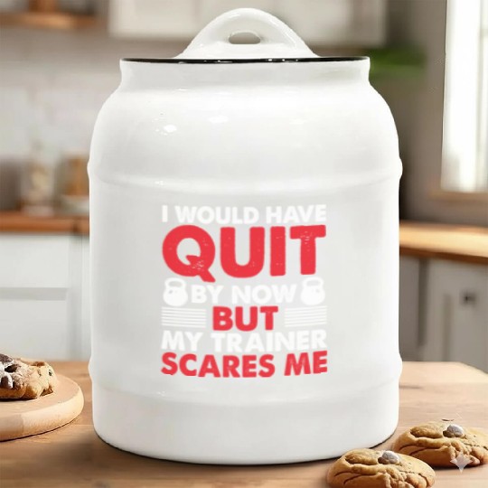 I Would Have Quit.. My Trainer Scares Me Funny Gym Ceramic Cookie Jars