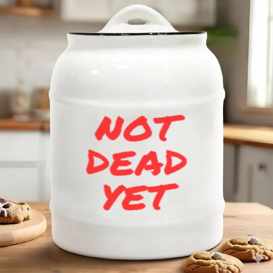 NOT DEAD YET (in graffiti red letters) Ceramic Cookie Jars