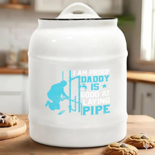 I am Proof Daddy is Good at Laying Pipe Ceramic Cookie Jars