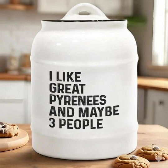 I Like Great Pyrenees And Maybe 3 People Dog Lover Ceramic Cookie Jars