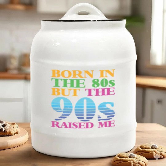 Born In The 80s But 90s Raised Me Ceramic Cookie Jars