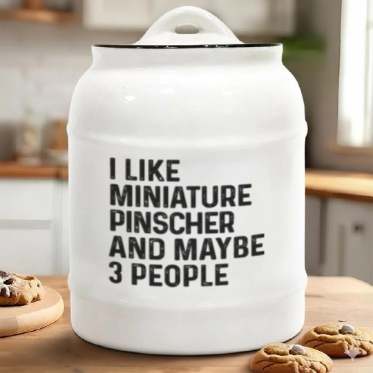 I Like Miniature Pinscher And Maybe 3 People Dog Ceramic Cookie Jars
