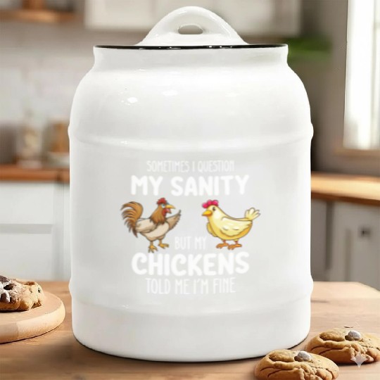 Sometimes I Question My Sanity But My Chickens Tol Ceramic Cookie Jars