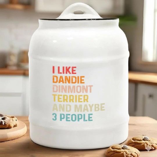 I Like Dandie Dinmont Terrier And Maybe 3 People Ceramic Cookie Jars