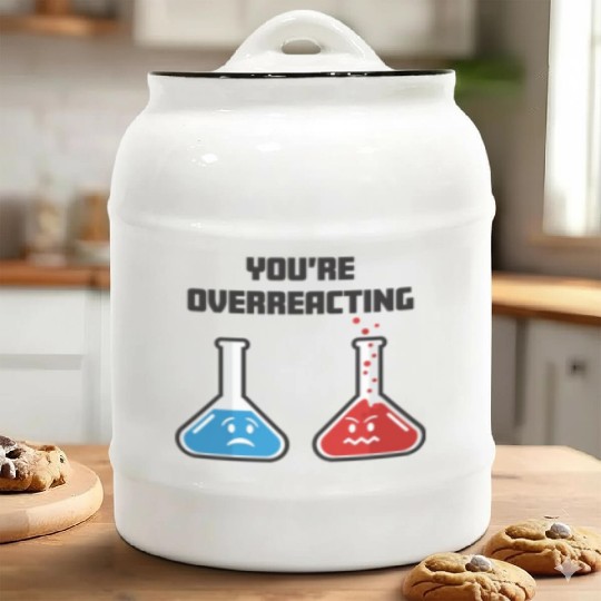 Funny You're Overreacting Sad and Angry Chemicals Ceramic Cookie Jars