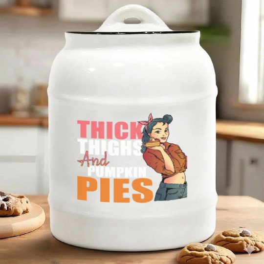 Thick Thighs and Pumpkin Pies Funny Thanksgiving T Ceramic Cookie Jars