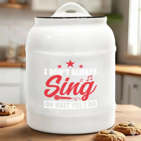 I Don x27 t Always Sing Oh Wait Yes I Do Ceramic Cookie Jars