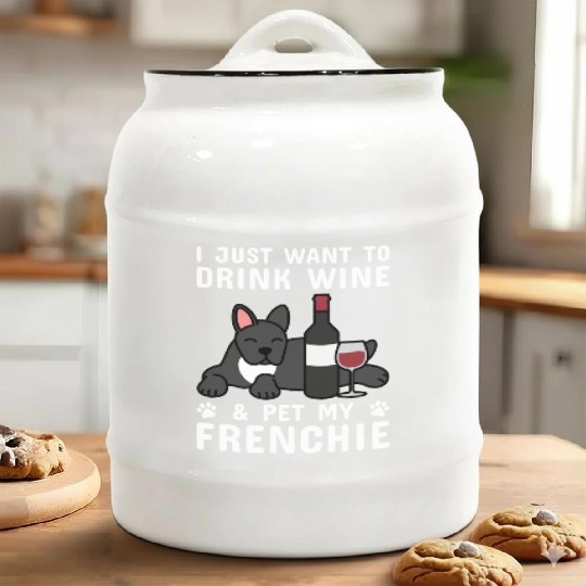 Drink Wine And Pet My French Bulldog Ceramic Cookie Jars
