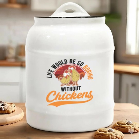 Life Would Be So Boring Without Chickens Ceramic Cookie Jars