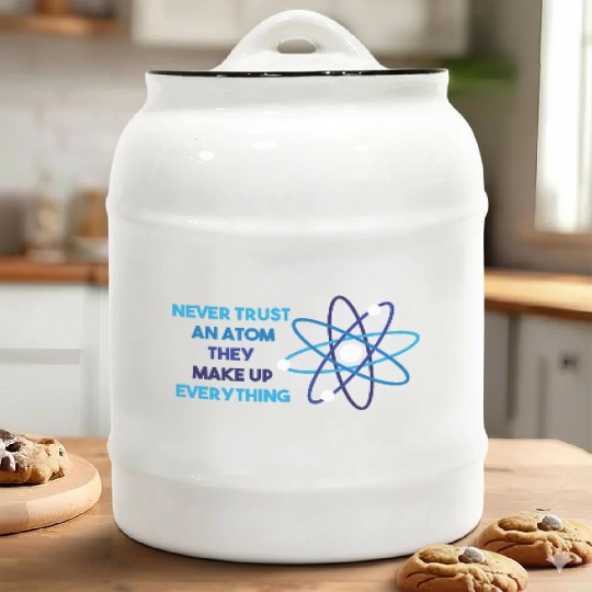 Chemistry Pun Science Teacher Never Trust An Atom Ceramic Cookie Jars