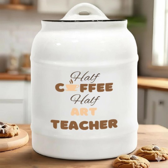 Half coffee half art teacher funny brown text Ceramic Cookie Jars