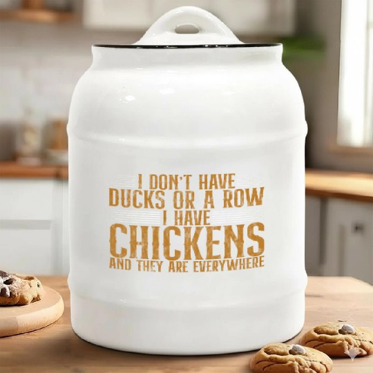 I Don't Have Ducks Or A Row, I Have Chickens 4 Ceramic Cookie Jars
