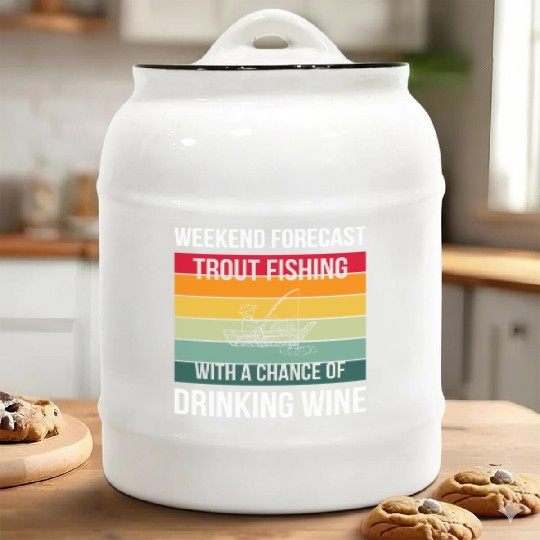 Trout Fishing with a chance of drinking wine Ceramic Cookie Jars