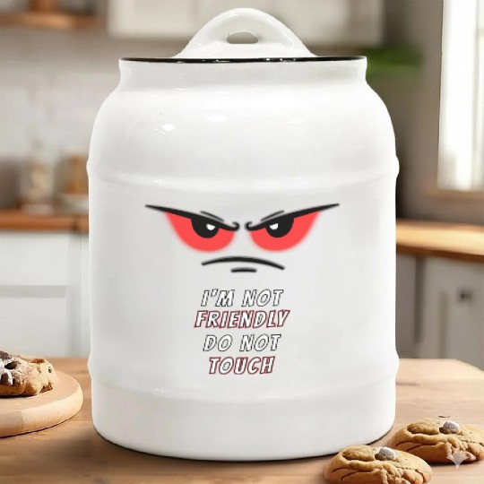 I'm not Friendly Do Not Touch, Funny memes Ceramic Cookie Jars