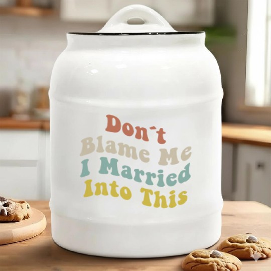 Don't Blame Me I Married Into This Men Women Funny Ceramic Cookie Jars