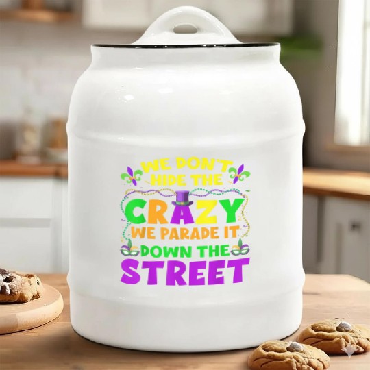 Funny Mardi Gras We Don't Hide Crazy On Street Men Ceramic Cookie Jars