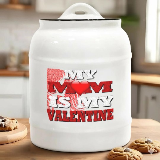 My Mom Is My Valentine Funny Saying Ceramic Cookie Jars For Adul