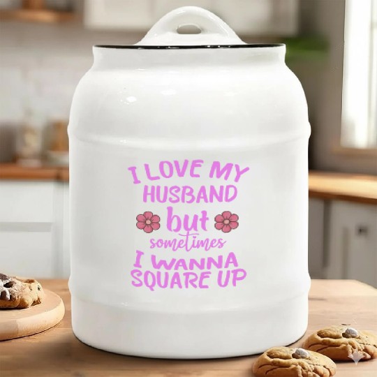 I Love My Husband But Sometimes I Wanna square up Ceramic Cookie Jars