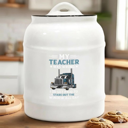 My Teacher Was Wrong Trucker Funny Truck Driver Ceramic Cookie Jars