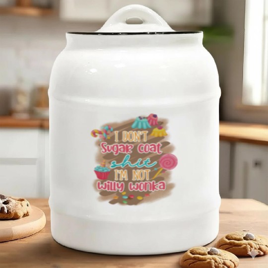 I Don't Sugar Coat Shit I'm Not Willy Wonka Ceramic Cookie Jars