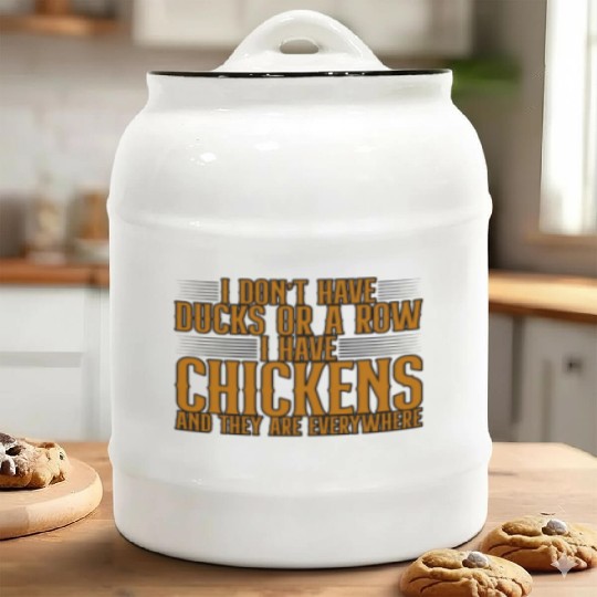I Don't Have Ducks Or A Row, I Have Chickens 4 Ceramic Cookie Jars