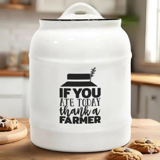 If You Ate Today Thank A Farmer Funny Apparel Ceramic Cookie Jars