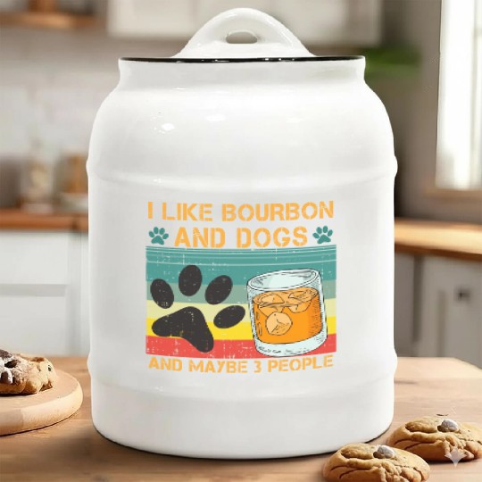 I Like Bourbon And Dogs And Maybe 3 People Ceramic Cookie Jars