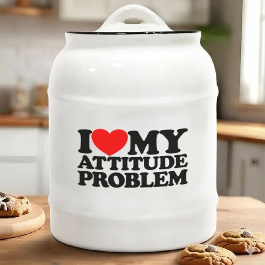 I Love My Attitude Problem Womens Attitude Problem Ceramic Cookie Jars