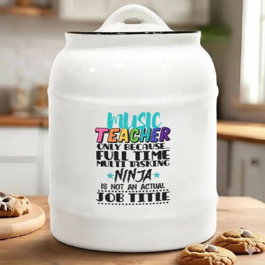 Music Teacher Only Because Full Time Multi Tasking Ceramic Cookie Jars