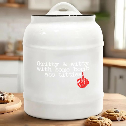 Gritty & Witty With Some Bomb Ass Titties Ceramic Cookie Jars