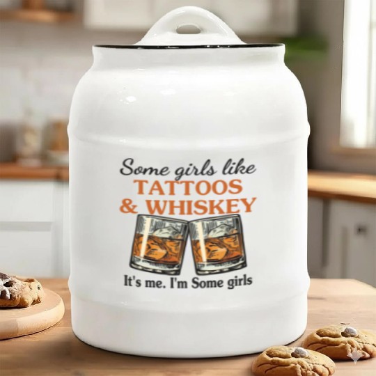 Some Girls Like Tattoos & Whiskey It's Me Ceramic Cookie Jars
