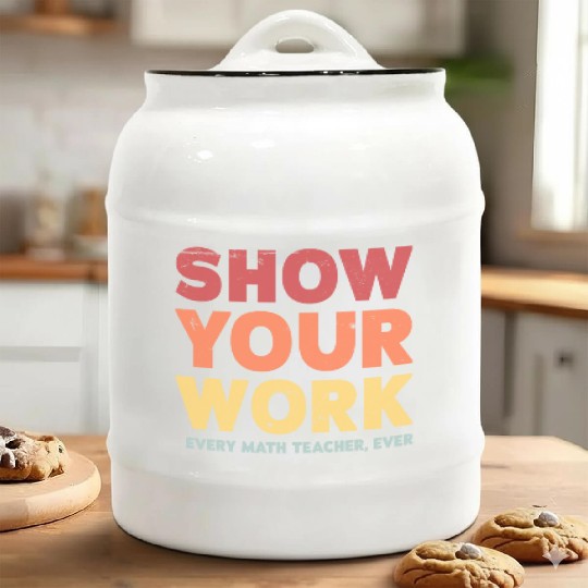 Show Your Work Math Teacher Ceramic Cookie Jars