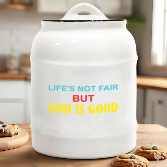 Life's Not Fair But God Is Good Ceramic Cookie Jars