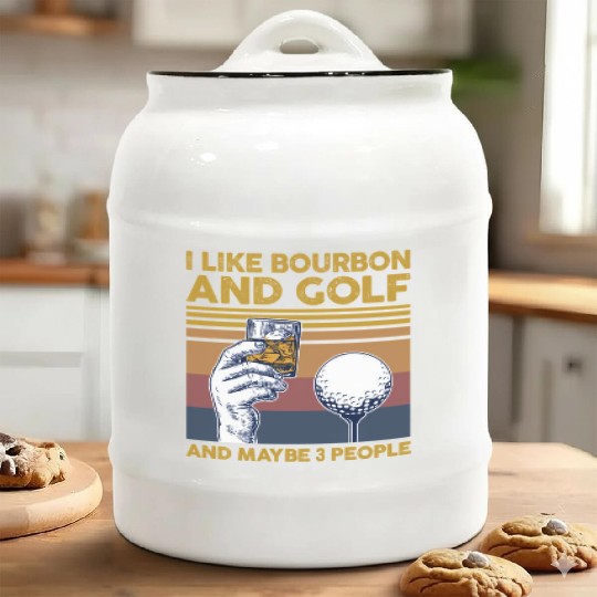 I Like Bourbon And Golf And Maybe 3 People Ceramic Cookie Jars